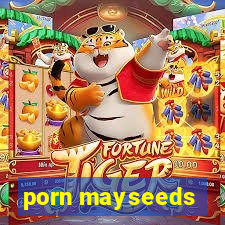 porn mayseeds